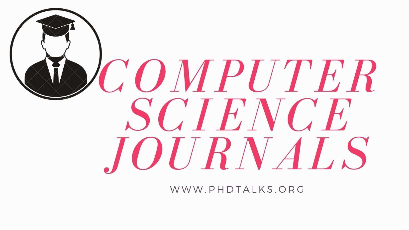 List of Computer Science Journals in 2022 - PhDTalks
