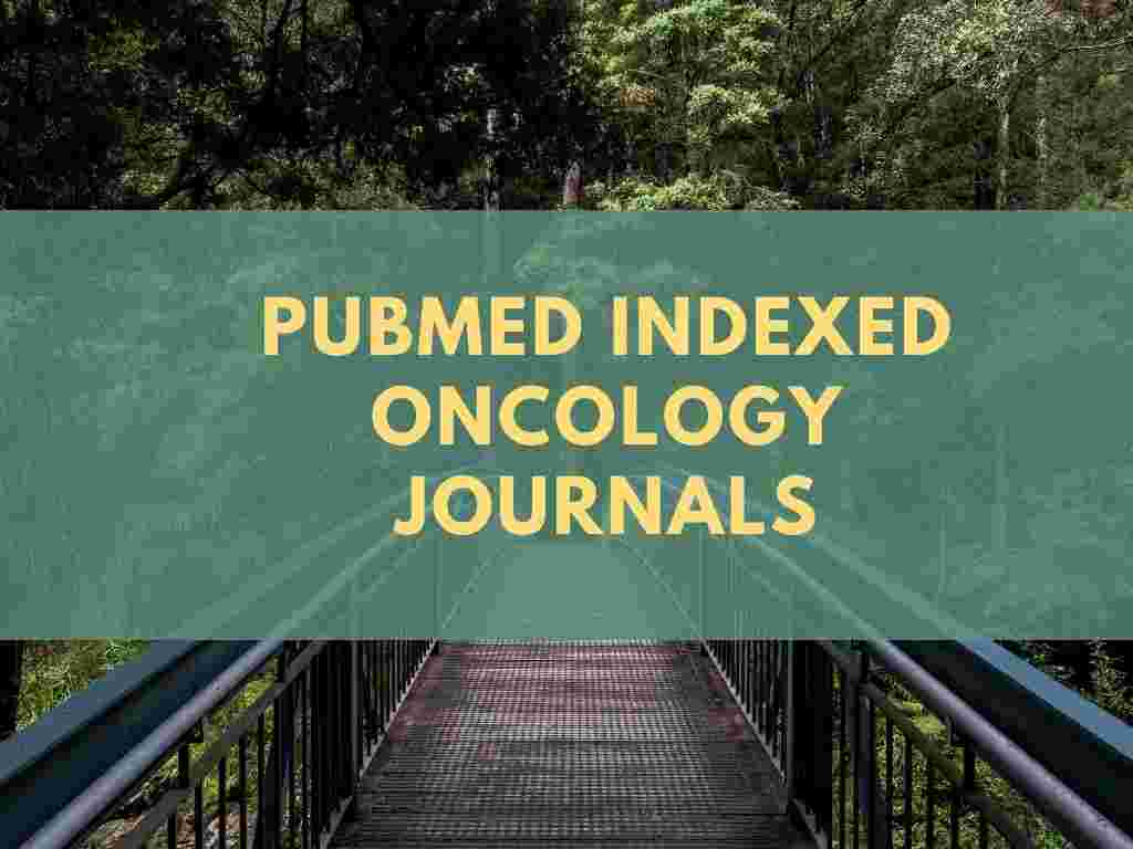 Paid Pubmed Indexed Medical Journals PubMed indexed Oncology journals - PhDTalks