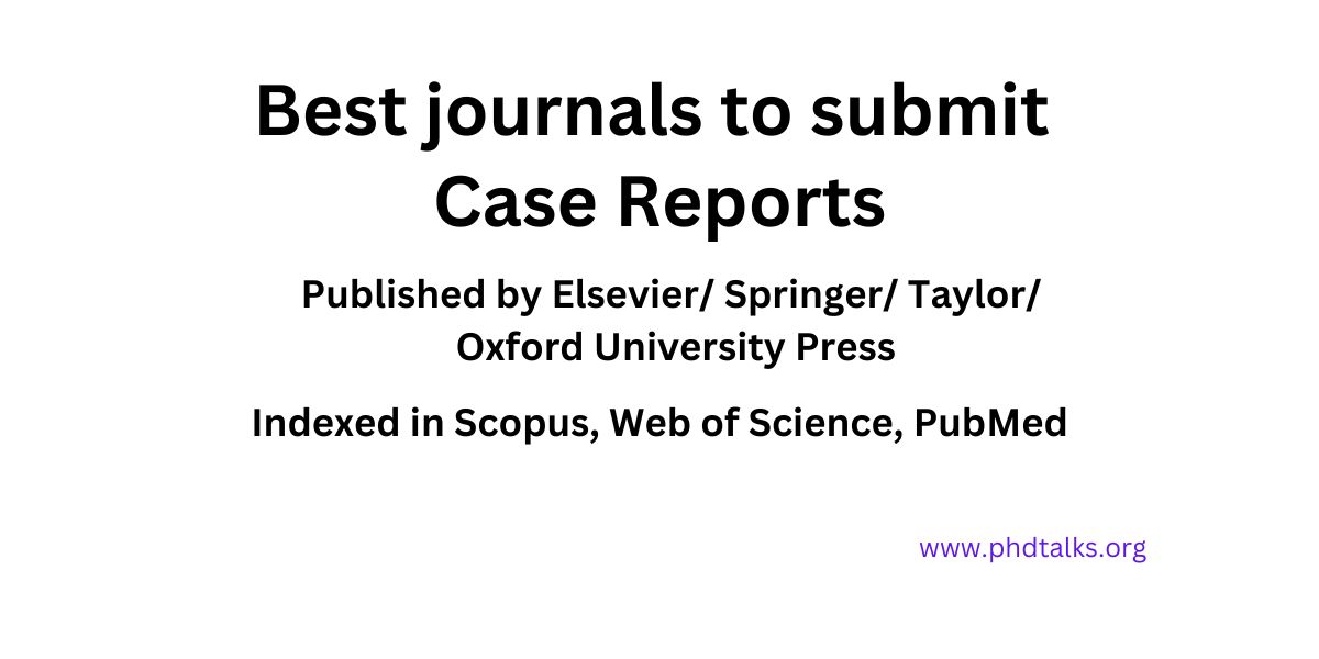 Best journals to submit Case Reports PhDTalks